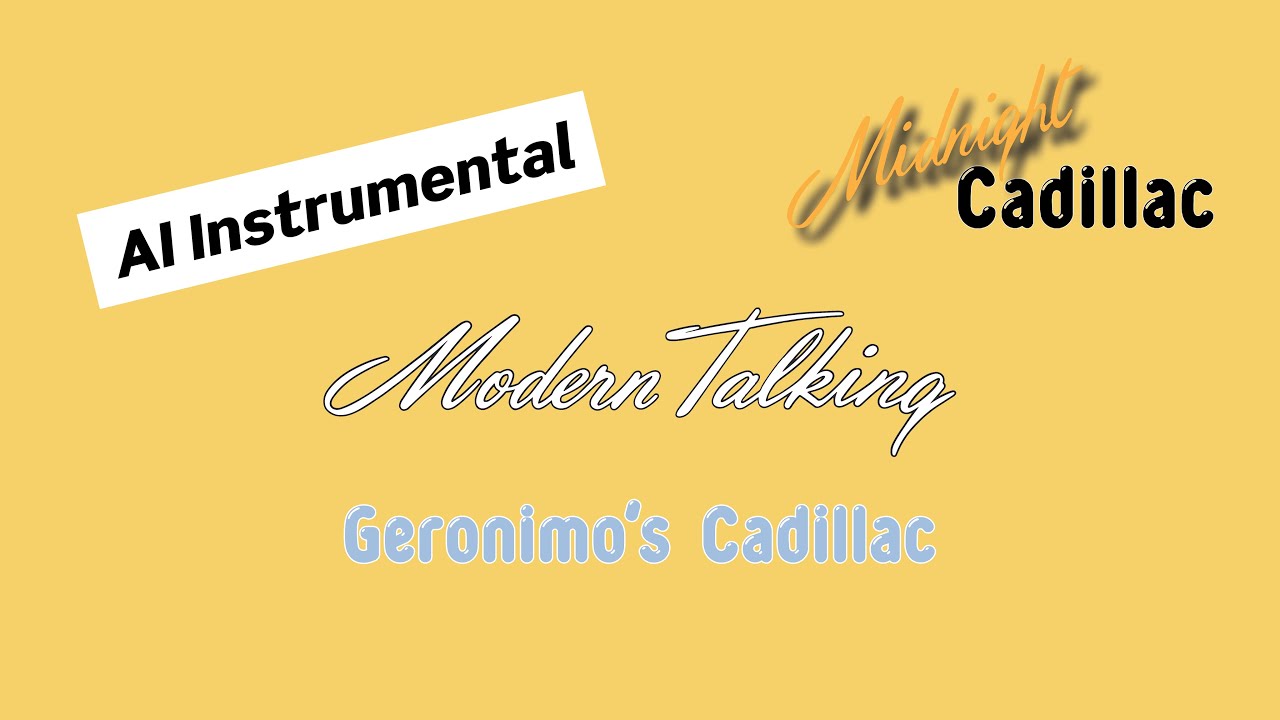 MODERN TALKING Geronimo's Cadillac (AI Instrumental)