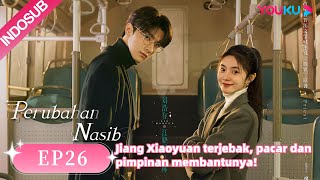Perubahan Nasib (Derailment) EP26 Part 1 | Highlight | Liu Haocun / Lin Yi | YOUKU