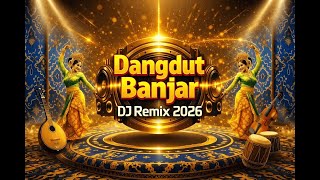 DANGDUT BANJAR DJ REMIX 2026 🎧🔥