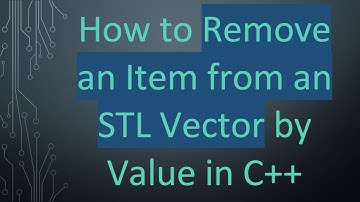 How to Remove an Item from an STL Vector by Value in C++