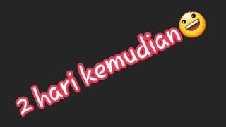 2 hari kemudian