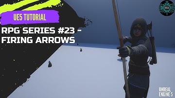 Unreal Engine 5 RPG Series #23 - Firing the Arrows