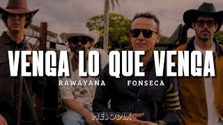 Fonseca, Rawayana - VENGA LO QUE VENGA (Letra) "Por si se acaba el mundo, Que nos agarre juntos"