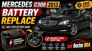  Mercedes C300 2013 Battery Replacement | Step-by-Step Guide | Car Doctor 804