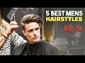 5 Awesome Hairstyles for Men (Ep. 9) | Mens Hair 2019