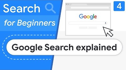 Google Search Explained  - Search for Beginners Ep 4