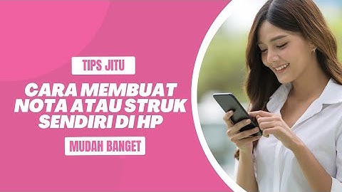 Cara Membuat Nota/Struk Sendiri di HP Android | GRATIS!!