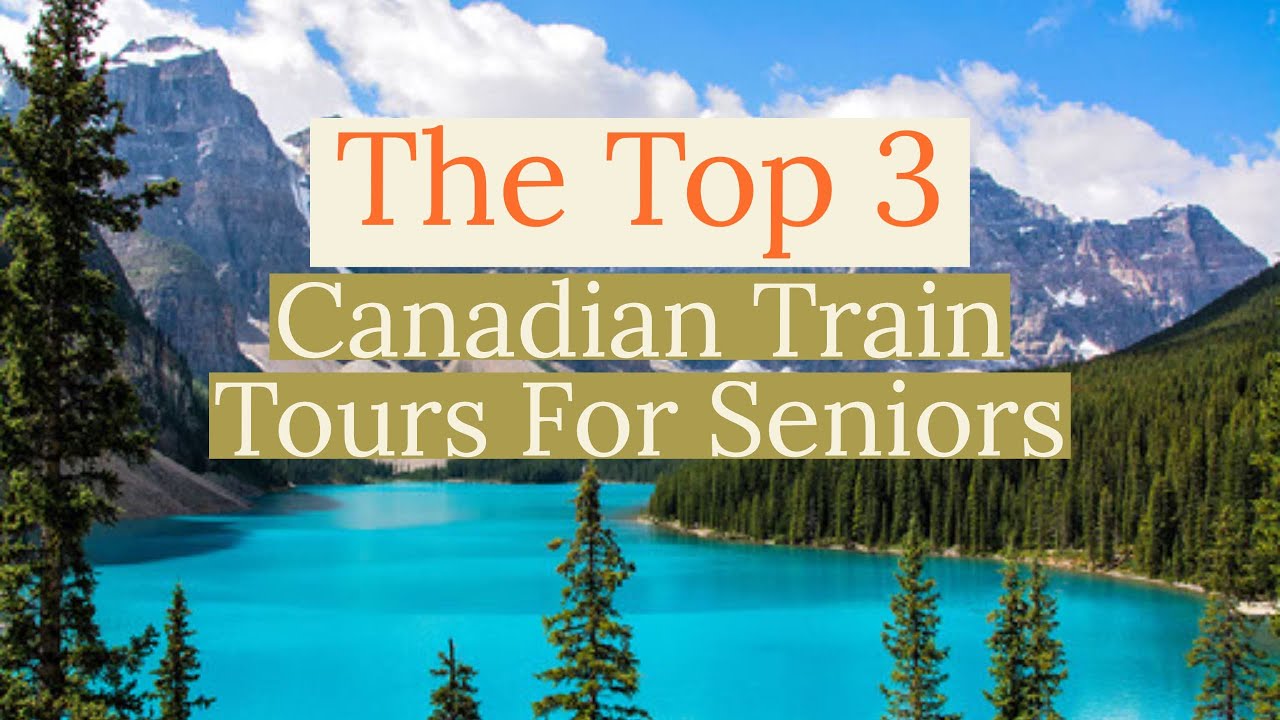 canadian rail trips for seniors