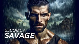 FROM WEAK MINDED TO A SAVAGE - Motivational Speech