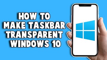 How To Make Taskbar Transparent Windows 10 2024