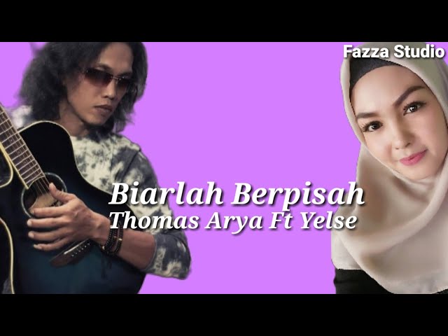 BIARLAH BERPISAH - Thomas Arya Feat Yelse [ Lirik ] class=