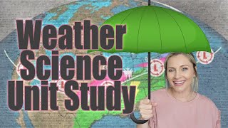 WEATHER SCIENCE UNIT STUDY | IQ Weather | Video Based Science Resource | Weather Science Meterology