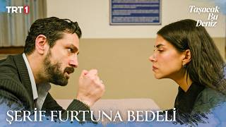 Şerif, Esme'ye bedel ödetecek! - Taşacak Bu Deniz 33. Bölüm