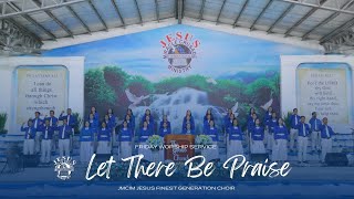 Video thumbnail of "Let There Be Praise | JMCIM Marilao Bulacan JESUS Finest Gen Choir | July 14, 2023"
