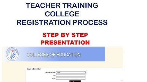 HOW TO APPLY FOR TEACHER TRAINING COLLEGE IN GHANA - DETAILED PRESENTATION.