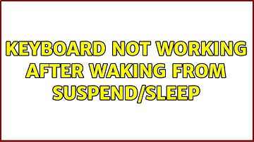 Ubuntu: Keyboard not working after waking from suspend/sleep