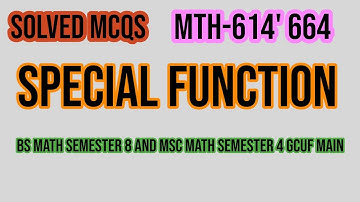 Key special function MATH-614 BS MATH Semester 8 and M.Sc MATH semester 4 GCUF main campus