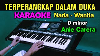 TERPERANGKAP DALAM DUKA - Anie Carera | KARAOKE Nada Wanita
