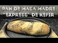 Pan de masa madre express de kefir