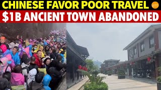 Chinese Favor Poor Travel: $1 Billion Ancient Town, Previously Thronged by Thousands, Now Abandoned