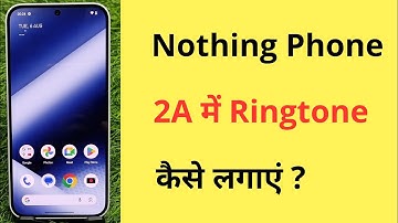 Nothing Phone 2A Me Ringtone Kaise Lagaye | How To Set Ringtone In Nothing Phone 2A