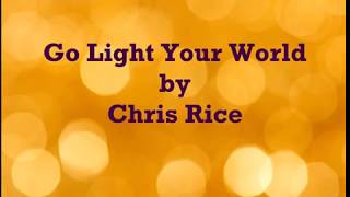 Go Light Your World by Chris Rice