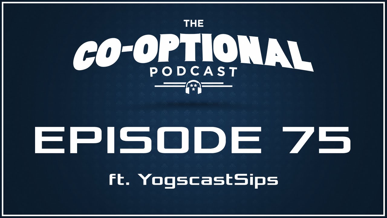 The Co-Optional Podcast Ep. 75 ft. Sips [strong language] - Apr 10, 2015
