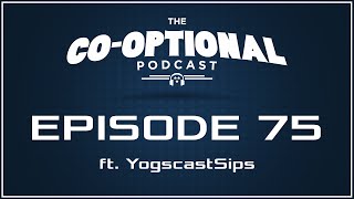 The Co-Optional Podcast Ep. 75 ft. Sips [strong language] - Apr 10, 2015