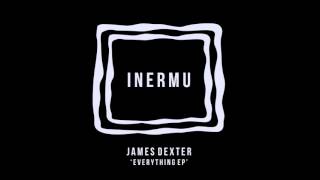 James Dexter - Everything [Inermu]