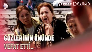 Hayriyenin Gözleri Önünde Vefat Etti.. - Yaprak Dökümü 155. Bölüm
