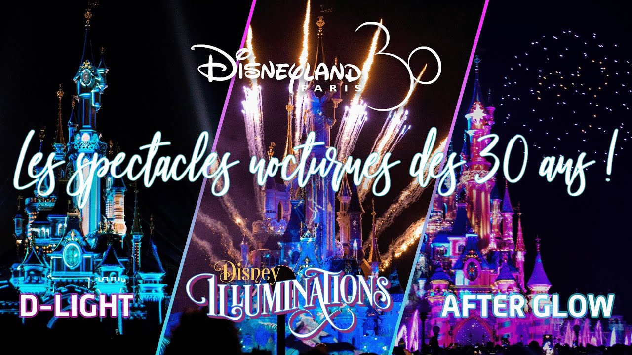 Les spectacles nocturnes des 30 ANS de DISNEYLAND PARIS : D-LIGHT, ILLUMINATIONS & AFTER GLOW !