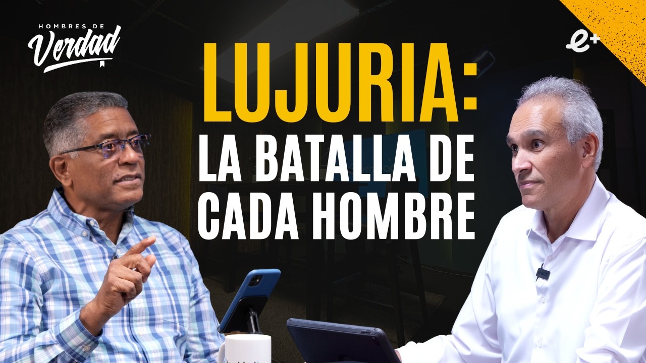 La BATALLA del hombre de Dios contra la LUJURIA | Ep 12 | Eternidad+