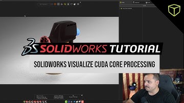 SOLIDWORKS Visualize - Cuda Core Processing