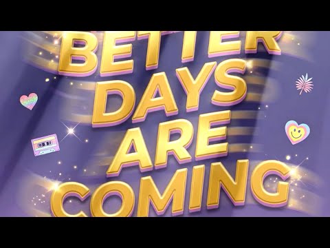 Better Days Are Coming