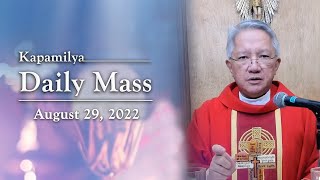 August 29, 2022 | Feast of the Passion of St. John the Baptist | Kapamilya Daily Mass