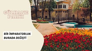 Bir İmparatorluk Burada Değişti Gülhane Parkı’nın Bilinmeyen Hikâyesi