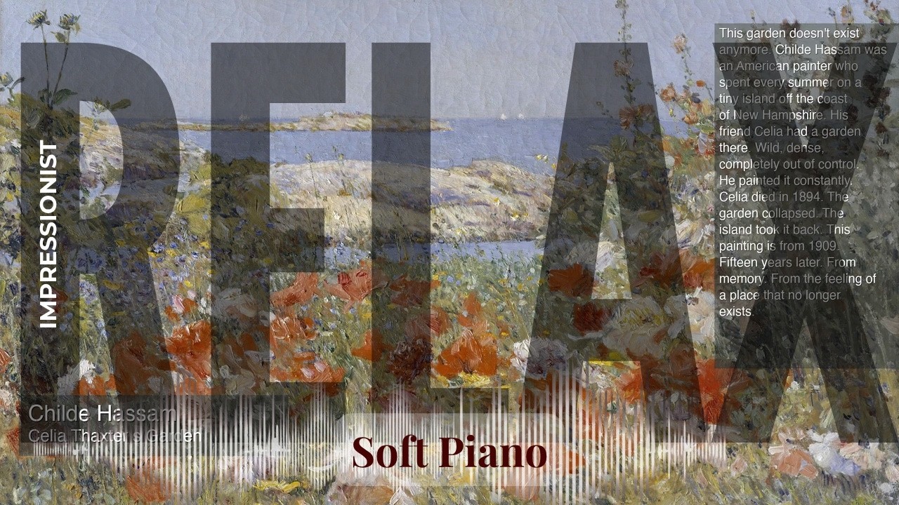 Relax - Soft Piano with Impressionist | Hassam · Celia Thaxter s Garden & others