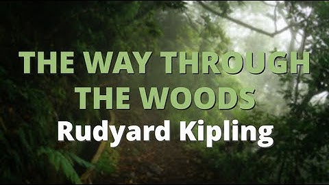 The Way Through the Woods ~ Rudyard Kipling