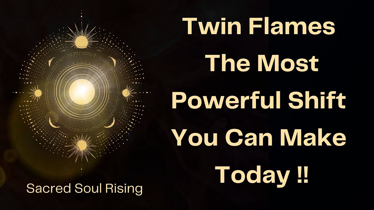 Twin Flames 🔥 The Most Powerful Shift You Can Make Today 💫 - YouTube