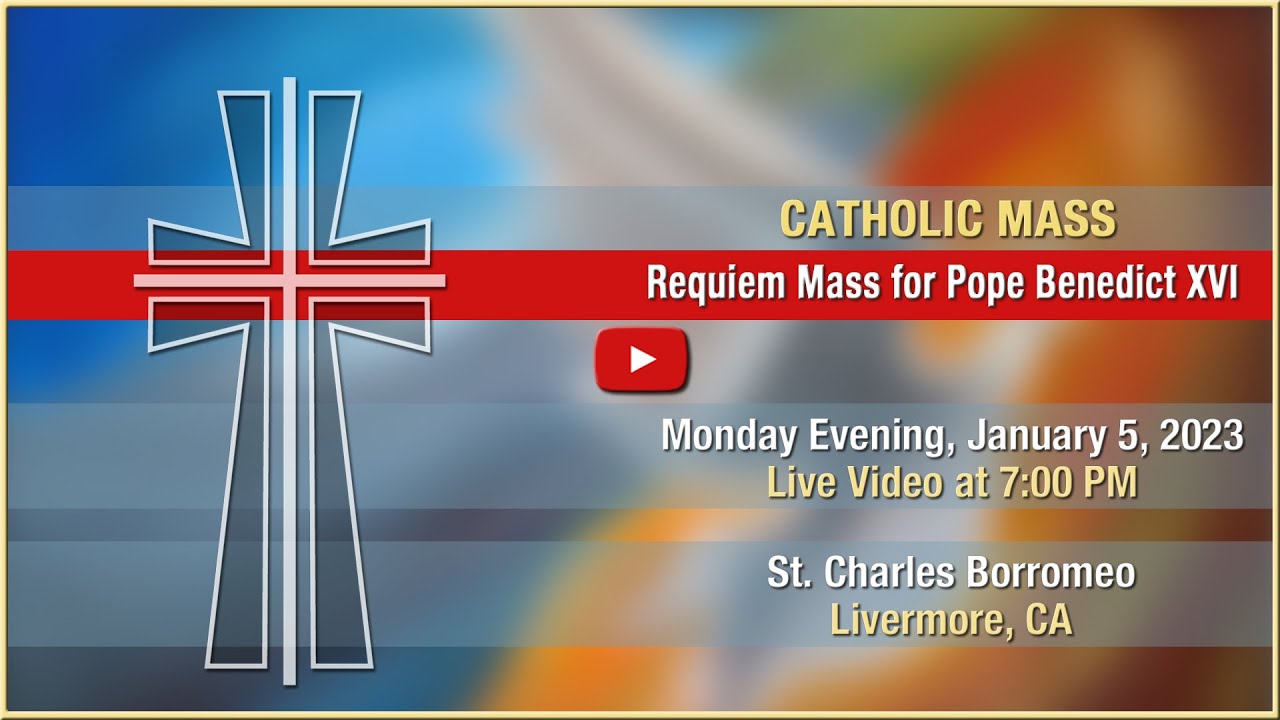 Requiem Mass for Pope Benedict XVI - St. Charles Borromeo - 7:00 p.m ...