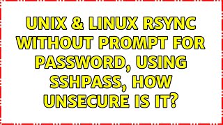 Unix & Linux: rsync without prompt for password, using sshpass, how unsecure is it?