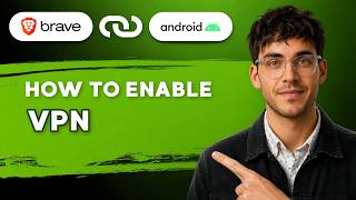 How to Enable VPN in Brave Browser on Android [2026 Full Guide] screenshot 4