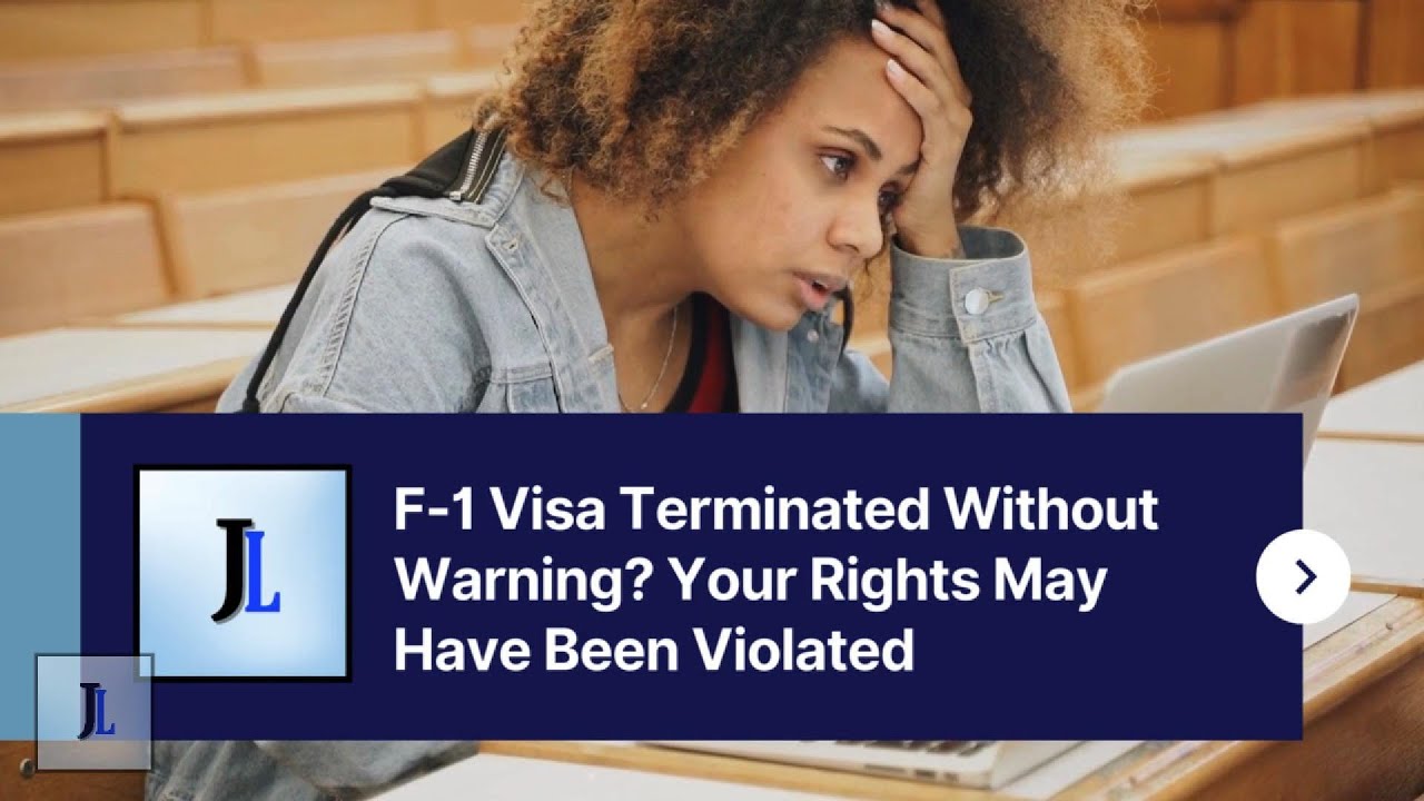 F-1 Visa Terminated Without Warning? Your Rights May Have Been Violated