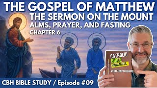 [BIBLE STUDY] The Gospel of Matthew - Chapter 6 - Ep. #09