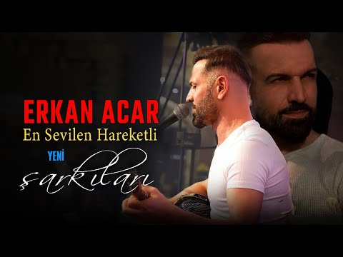 En Sevilen ve Hareketli Erkan Acar Şarkıları (Yeni)