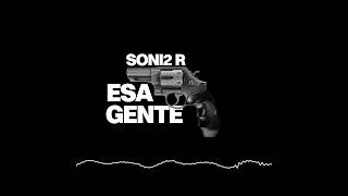 Soni2 R - Esa Gente ( Official Audio )
