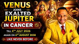 'Exalted' Jupiter + Venus in Cancer till 04.07.2026 - The most transformative period ever #cancer