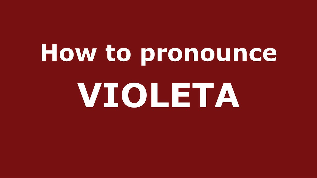 How To Pronounce VIOLETA In Spanish PronounceNames YouTube