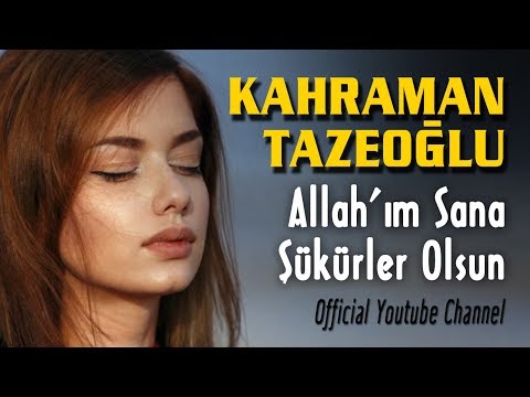 Kahraman Tazeoğlu - Allah'ım Sana Şükürler Olsun (Official Audio)