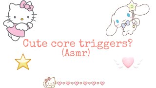 Cute core trigger? (ASMR)